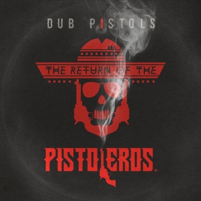 Dub Pistols - Return of the Pistoleros (2015) [WEB Release]