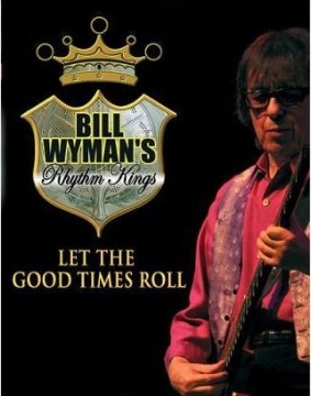 BILL WYMANs Rhythm Kings. Let the Good Times Roll  (DVD-рип)